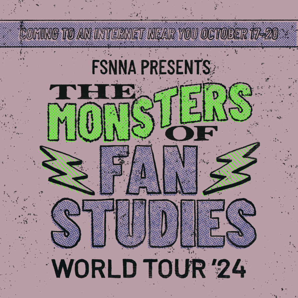 Conference teaser image styled on a hand-drawn and photocopies rock show gig poster. Text reads: "Coming to an Internet Near You October 17–20. FSNNA Presents The Monsters of Fan Studies World Tour ’24"