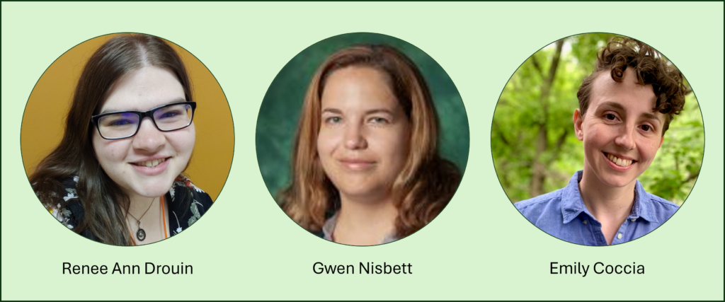 Head shots of Renee Ann Drouin, Gwen Nisbett, and Emily Coccia.